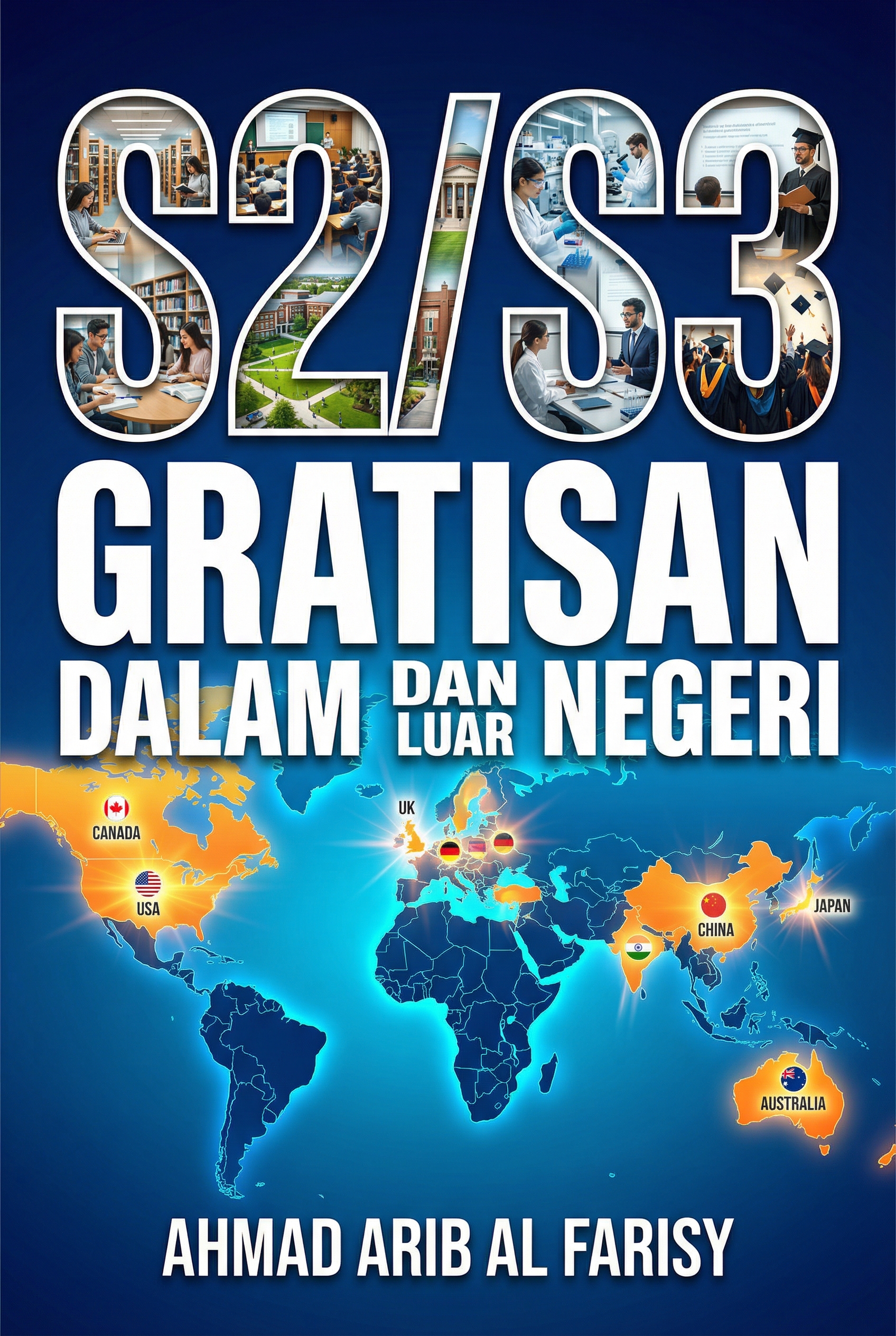 Book cover of S2/S3 Gratisan Dalam dan Luar Negeri by Ahmad Arib Al Farisy, featuring a world map with scholarship destinations